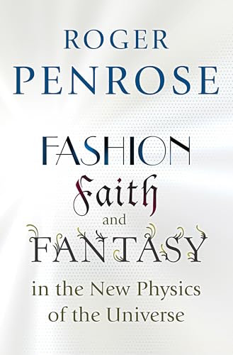 Fashion, Faith, and Fantasy in the New Physics of the Universe von Princeton University Press